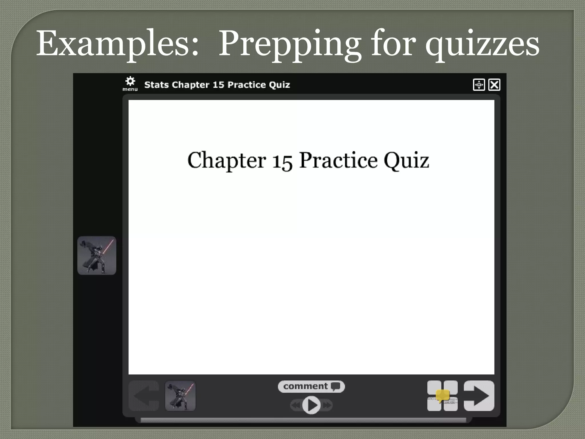 Examples: Prepping for quizzes