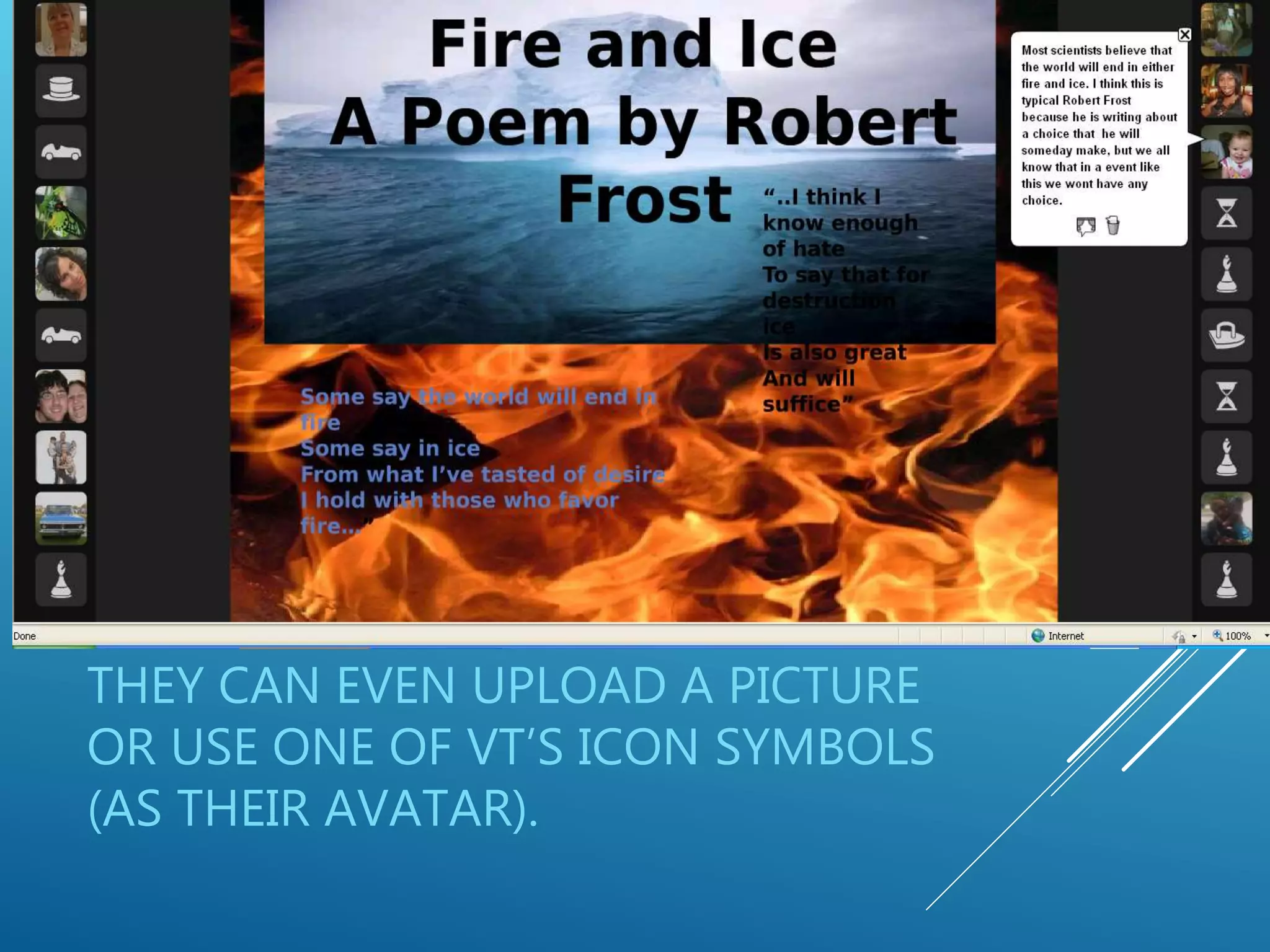 SAMPLE COMMENTS BY STUDENTS-
THEY CAN EVEN UPLOAD A PICTURE
OR USE ONE OF VT’S ICON SYMBOLS
(AS THEIR AVATAR).
 