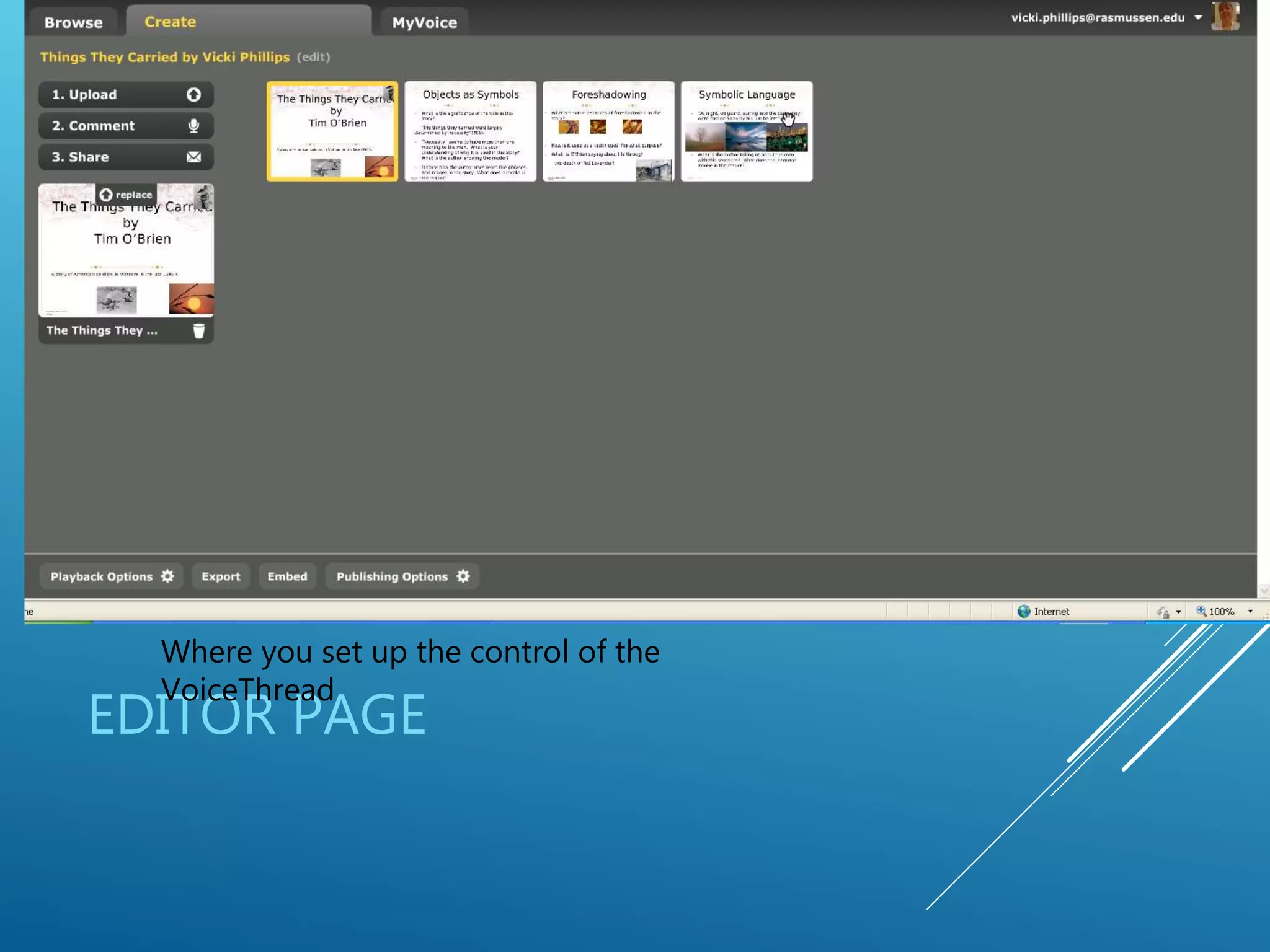 EDITOR PAGE
Where you set up the control of the
VoiceThread
 