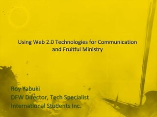 Roy Yabuki
DFW Director, Tech Specialist
International Students Inc.
 