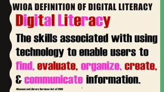WIOA DEFINITION OF DIGITAL LITERACY
6
 