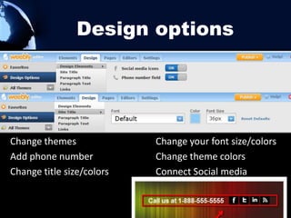 You can change the
  theme picture by
      clicking it.
When you search for
  an image, Weebly
will show you results
  from professional
  photographers, in
   addition to free
 Creative Commons
 images from Flickr.
 
