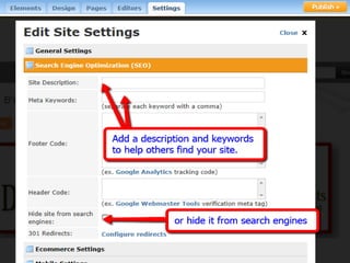 Weebly for Education is Perfect for
            You and Your Students
• Use it for creating classroom websites, student e-
  portfolios, and websites for assigned projects.
• Their drag & drop website editor is simple to use, and
  appropriate for use with students of all ages.
• Weebly enables your students to express themselves
  creatively using a variety of multimedia features, all within
  a protected environment that you control.
• No HTML or technical skills required!
• Weebly was named one of TIME's 50 Best Websites of the
  year.
 