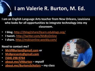 Looking for a way to create
      ePortfolios for you and your
               students?
    In this session, we will create an
ePortfolio for your professional use, and
 create a student sample for you to use
 with your students. Use Weebly.com to
publish work, create a blog, and connect
                with others.

  Weebly.com for ePortfolios ~ Smore poster
          http://bit.ly/WeeblyMsB
 