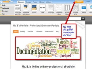 Weebly is easy to manipulate

• Add / Edit text
• Change text fonts
• Create links
• Add PDFs and other documents
• Alter page layouts with multiple
  columns
• Upload Images – create a gallery
• Create a slideshow
 