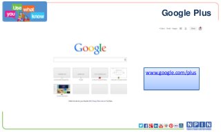 Google Plus

www.google.com/plus

 