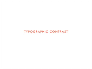 TYPOGRAPHIC CONTRAST
 