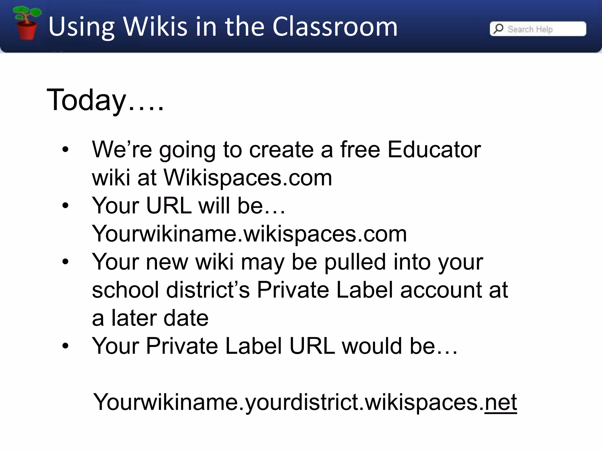 Today….We’re going to create a free Educator wiki at Wikispaces.com
