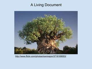 A Living Document http://www.flickr.com/photos/iceninejon/3716169053/ 