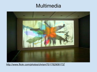 Multimedia http://www.flickr.com/photos/chrism70/1782908172 / 