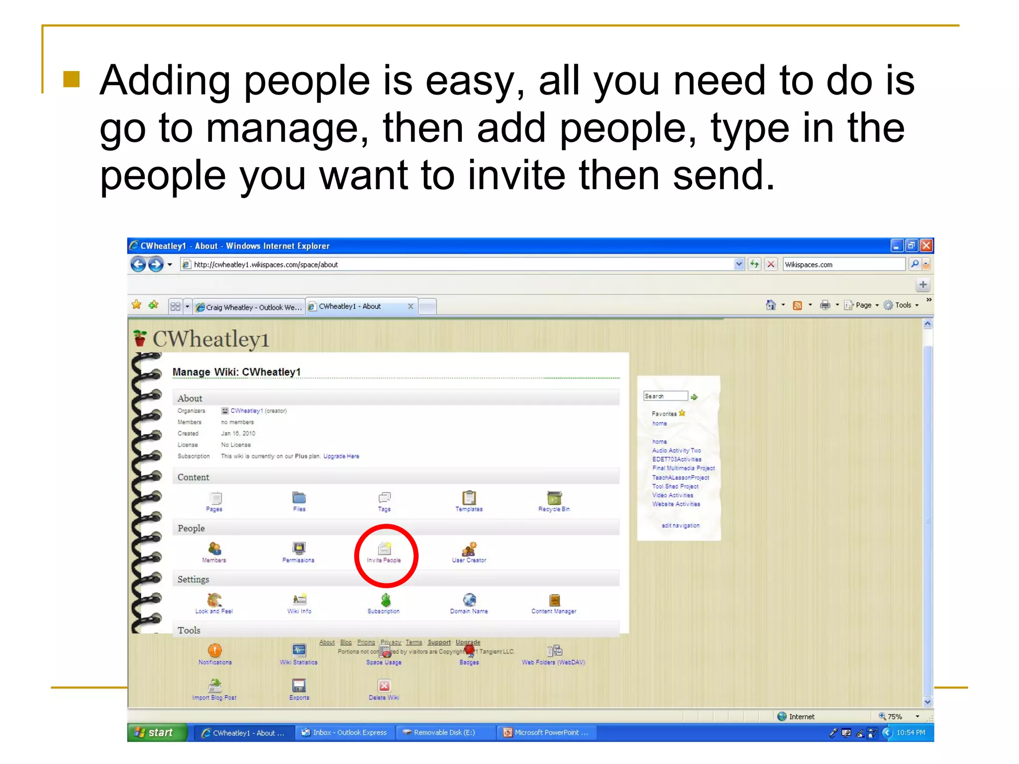 Adding people is easy, all you need to do is go to manage, then add people, type in the people you want to invite then send. 