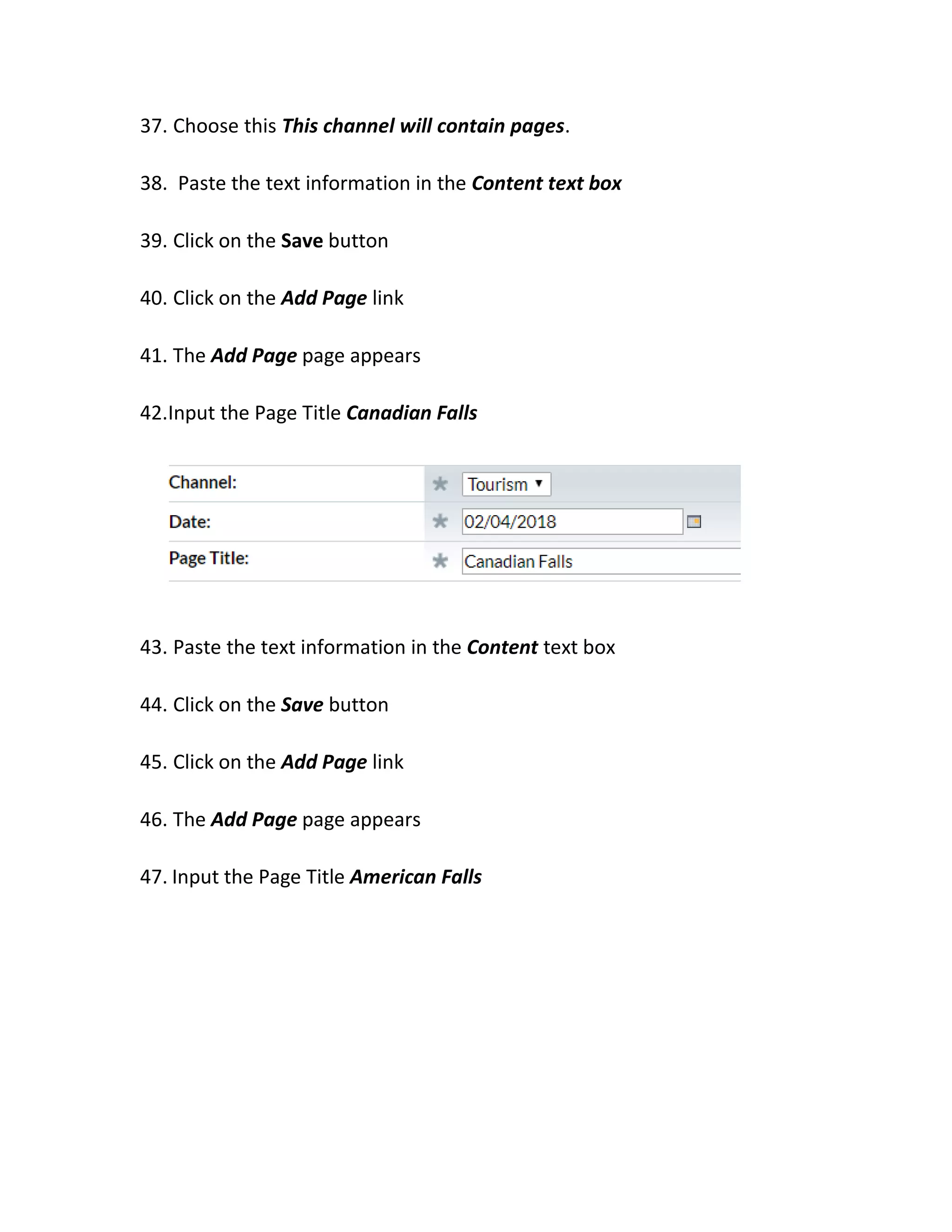 37. Choose this This channel will contain pages.
38. Paste the text information in the Content text box
39. Click on the Save button
40. Click on the Add Page link
41. The Add Page page appears
42.Input the Page Title Canadian Falls
43. Paste the text information in the Content text box
44. Click on the Save button
45. Click on the Add Page link
46. The Add Page page appears
47. Input the Page Title American Falls
 