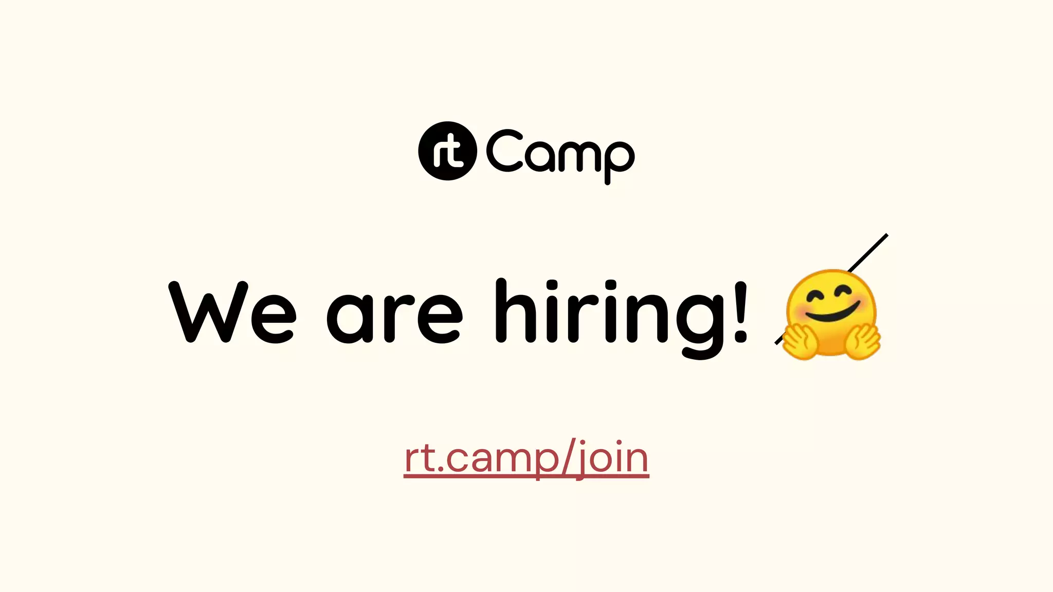 We are hiring! 🤗
rt.camp/join
 
