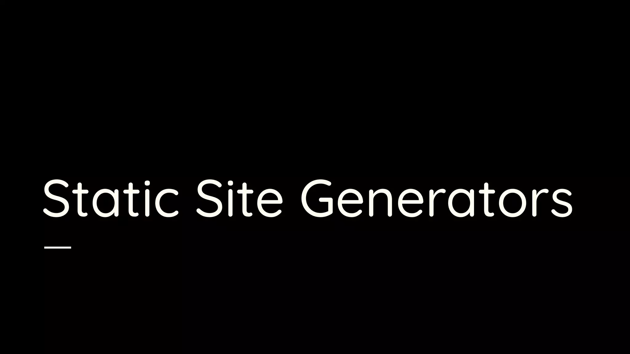 Static Site Generators
 