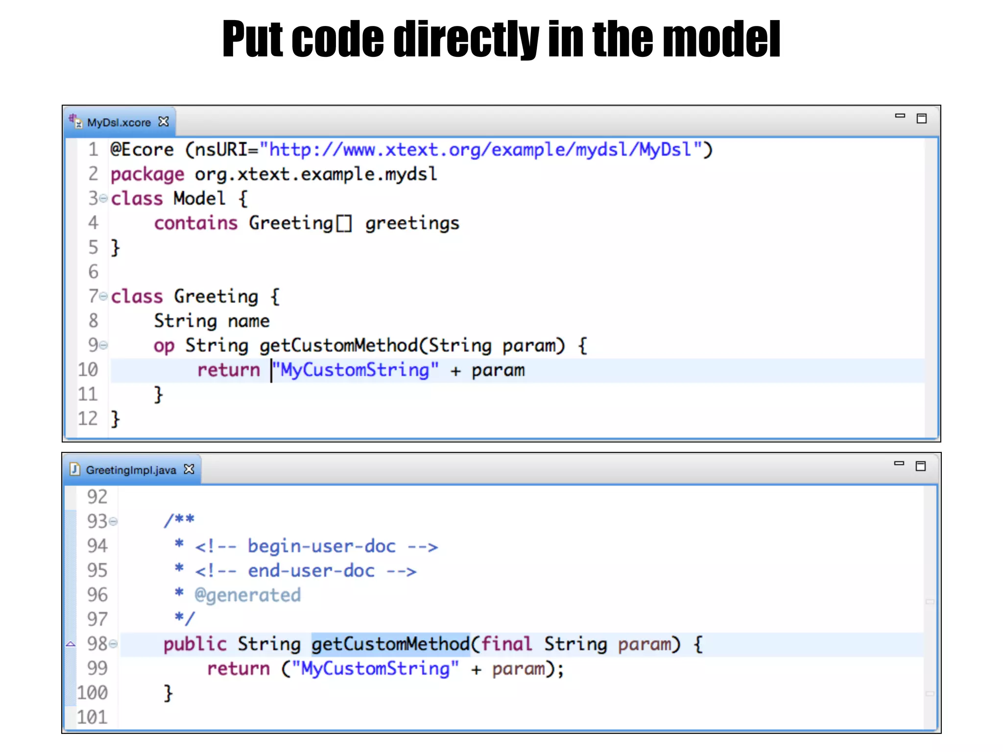 Put code directly in the model
 