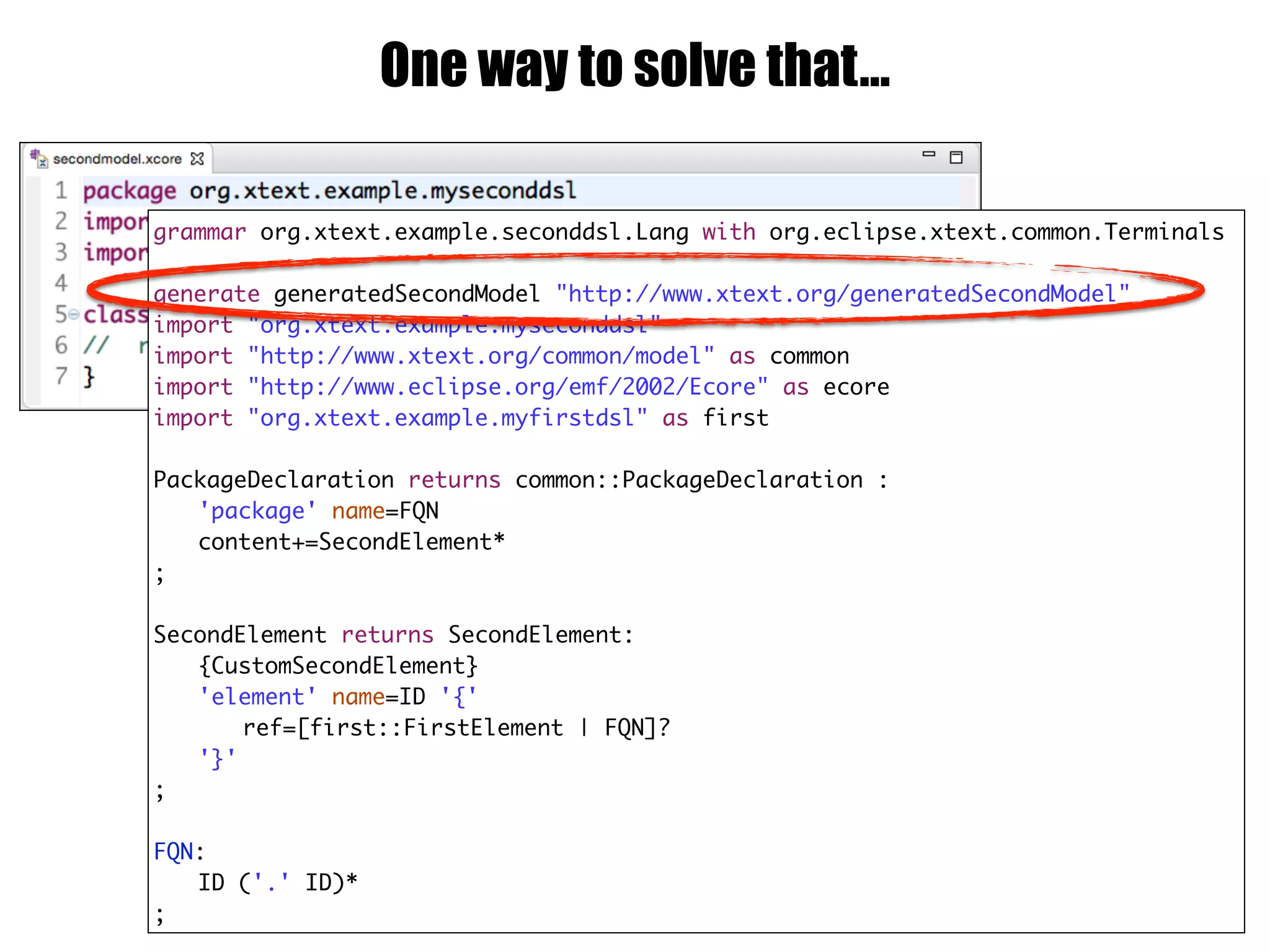 One way to solve that…
grammar org.xtext.example.seconddsl.Lang with org.eclipse.xtext.common.Terminals
generate generatedSecondModel "http://www.xtext.org/generatedSecondModel"
import "org.xtext.example.myseconddsl"
import "http://www.xtext.org/common/model" as common
import "http://www.eclipse.org/emf/2002/Ecore" as ecore
import "org.xtext.example.myfirstdsl" as first
PackageDeclaration returns common::PackageDeclaration :
'package' name=FQN
content+=SecondElement*
;
SecondElement returns SecondElement:
{CustomSecondElement}
'element' name=ID '{'
ref=[first::FirstElement | FQN]?
'}'
;
FQN:
ID ('.' ID)*
;
 