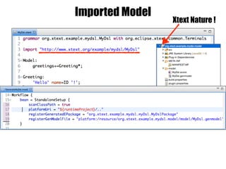 Imported Model
Xtext Nature !
 