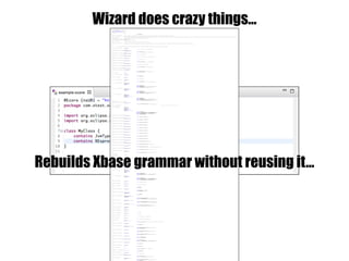 Wizard does crazy things…// automatically generated by Xtext
grammar org.xtext.example.mydsl.MyDsl with org.eclipse.xtext.common.Terminals
import "http://www.xtext.org/example/xbase"
import "http://www.eclipse.org/xtext/common/JavaVMTypes" as types
import "http://www.eclipse.org/xtext/xbase/Xbase" as xbase
import "http://www.eclipse.org/emf/2002/Ecore" as ecore
MyClass returns MyClass:
{MyClass}
'MyClass'
'{'
('ref' ref=JvmTypeReference)?
('body' body=XBlockExpression)?
'}';
JvmTypeReference returns types::JvmTypeReference:
JvmParameterizedTypeReference_Impl | JvmGenericArrayTypeReference | JvmWildcardTypeReference | JvmAnyTypeReference | JvmMultiTypeReference | JvmDelegateTypeReference | JvmSynonymTypeReference | JvmUnknownTypeReference | JvmInnerTypeReference;
XExpression returns xbase::XExpression:
XIfExpression | XSwitchExpression | XBlockExpression | XVariableDeclaration | XMemberFeatureCall | XFeatureCall | XConstructorCall | XBooleanLiteral | XNullLiteral | XNumberLiteral | XStringLiteral | XListLiteral | XSetLiteral | XClosure | XCastedExpression | XBinaryOperation | XUnaryOperation | XPostfixOperation | XForLoopExpression | XBasicForLoopExpression | XDoWhileExpression | XWhileExpression | XTypeLiteral | XInstanceOfExpression | XThrowExpression | XTryCatchFinallyExpression | XAssignment | XReturnExpression | XSynchronizedExpression;
JvmType returns types::JvmType:
JvmVoid | JvmPrimitiveType | JvmArrayType | JvmTypeParameter | JvmAnnotationType | JvmEnumerationType | JvmGenericType;
JvmTypeConstraint returns types::JvmTypeConstraint:
JvmUpperBound | JvmLowerBound;
JvmParameterizedTypeReference returns types::JvmParameterizedTypeReference:
JvmParameterizedTypeReference_Impl | JvmInnerTypeReference;
JvmMember returns types::JvmMember:
JvmAnnotationType | JvmEnumerationType | JvmEnumerationLiteral | JvmGenericType | JvmField_Impl | JvmConstructor | JvmOperation;
JvmAnnotationValue returns types::JvmAnnotationValue:
JvmIntAnnotationValue | JvmBooleanAnnotationValue | JvmByteAnnotationValue | JvmShortAnnotationValue | JvmLongAnnotationValue | JvmDoubleAnnotationValue | JvmFloatAnnotationValue | JvmCharAnnotationValue | JvmStringAnnotationValue | JvmTypeAnnotationValue | JvmAnnotationAnnotationValue | JvmEnumAnnotationValue | JvmCustomAnnotationValue;
JvmIdentifiableElement returns types::JvmIdentifiableElement:
JvmVoid | JvmPrimitiveType | JvmArrayType | JvmTypeParameter | JvmAnnotationType | JvmEnumerationType | JvmEnumerationLiteral | JvmGenericType | JvmField_Impl | JvmConstructor | JvmOperation | JvmFormalParameter;
XBlockExpression returns xbase::XBlockExpression:
{xbase::XBlockExpression}
'XBlockExpression'
'{'
('expressions' '{' expressions+=XExpression ( "," expressions+=XExpression)* '}' )?
'}';
JvmParameterizedTypeReference_Impl returns types::JvmParameterizedTypeReference:
{types::JvmParameterizedTypeReference}
'JvmParameterizedTypeReference'
'{'
('type' type=[types::JvmType|EString])?
('arguments' '{' arguments+=JvmTypeReference ( "," arguments+=JvmTypeReference)* '}' )?
'}';
JvmGenericArrayTypeReference returns types::JvmGenericArrayTypeReference:
{types::JvmGenericArrayTypeReference}
'JvmGenericArrayTypeReference'
'{'
('componentType' componentType=JvmTypeReference)?
'}';
JvmWildcardTypeReference returns types::JvmWildcardTypeReference:
{types::JvmWildcardTypeReference}
'JvmWildcardTypeReference'
'{'
('constraints' '{' constraints+=JvmTypeConstraint ( "," constraints+=JvmTypeConstraint)* '}' )?
'}';
JvmAnyTypeReference returns types::JvmAnyTypeReference:
{types::JvmAnyTypeReference}
'JvmAnyTypeReference'
'{'
('type' type=[types::JvmType|EString])?
'}';
JvmMultiTypeReference returns types::JvmMultiTypeReference:
{types::JvmMultiTypeReference}
'JvmMultiTypeReference'
'{'
('type' type=[types::JvmType|EString])?
('references' '{' references+=JvmTypeReference ( "," references+=JvmTypeReference)* '}' )?
'}';
JvmDelegateTypeReference returns types::JvmDelegateTypeReference:
{types::JvmDelegateTypeReference}
'JvmDelegateTypeReference'
'{'
('delegate' delegate=[types::JvmTypeReference|EString])?
'}';
JvmSynonymTypeReference returns types::JvmSynonymTypeReference:
{types::JvmSynonymTypeReference}
'JvmSynonymTypeReference'
'{'
('type' type=[types::JvmType|EString])?
('references' '{' references+=JvmTypeReference ( "," references+=JvmTypeReference)* '}' )?
'}';
JvmUnknownTypeReference returns types::JvmUnknownTypeReference:
{types::JvmUnknownTypeReference}
'JvmUnknownTypeReference'
;
JvmInnerTypeReference returns types::JvmInnerTypeReference:
{types::JvmInnerTypeReference}
'JvmInnerTypeReference'
'{'
('type' type=[types::JvmType|EString])?
('arguments' '{' arguments+=JvmTypeReference ( "," arguments+=JvmTypeReference)* '}' )?
('outer' outer=JvmParameterizedTypeReference)?
'}';
JvmVoid returns types::JvmVoid:
{types::JvmVoid}
'JvmVoid'
;
JvmPrimitiveType returns types::JvmPrimitiveType:
{types::JvmPrimitiveType}
'JvmPrimitiveType'
'{'
('simpleName' simpleName=EString)?
('arrayType' arrayType=JvmArrayType)?
'}';
JvmArrayType returns types::JvmArrayType:
{types::JvmArrayType}
'JvmArrayType'
'{'
('arrayType' arrayType=JvmArrayType)?
'}';
JvmTypeParameter returns types::JvmTypeParameter:
{types::JvmTypeParameter}
'JvmTypeParameter'
name=EString
'{'
('arrayType' arrayType=JvmArrayType)?
('constraints' '{' constraints+=JvmTypeConstraint ( "," constraints+=JvmTypeConstraint)* '}' )?
'}';
JvmAnnotationType returns types::JvmAnnotationType:
{types::JvmAnnotationType}
(deprecated?='deprecated')?
(abstract?='abstract')?
(static?='static')?
(final?='final')?
'JvmAnnotationType'
'{'
('visibility' visibility=JvmVisibility)?
('simpleName' simpleName=EString)?
('packageName' packageName=EString)?
('annotations' '{' annotations+=JvmAnnotationReference ( "," annotations+=JvmAnnotationReference)* '}' )?
('arrayType' arrayType=JvmArrayType)?
('superTypes' '{' superTypes+=JvmTypeReference ( "," superTypes+=JvmTypeReference)* '}' )?
('members' '{' members+=JvmMember ( "," members+=JvmMember)* '}' )?
'}';
JvmEnumerationType returns types::JvmEnumerationType:
{types::JvmEnumerationType}
(deprecated?='deprecated')?
(abstract?='abstract')?
(static?='static')?
(final?='final')?
'JvmEnumerationType'
'{'
('visibility' visibility=JvmVisibility)?
('simpleName' simpleName=EString)?
('packageName' packageName=EString)?
('annotations' '{' annotations+=JvmAnnotationReference ( "," annotations+=JvmAnnotationReference)* '}' )?
('arrayType' arrayType=JvmArrayType)?
('superTypes' '{' superTypes+=JvmTypeReference ( "," superTypes+=JvmTypeReference)* '}' )?
('members' '{' members+=JvmMember ( "," members+=JvmMember)* '}' )?
'}';
JvmGenericType returns types::JvmGenericType:
{types::JvmGenericType}
(deprecated?='deprecated')?
(abstract?='abstract')?
(static?='static')?
(final?='final')?
(interface?='interface')?
(strictFloatingPoint?='strictFloatingPoint')?
(anonymous?='anonymous')?
'JvmGenericType'
'{'
('visibility' visibility=JvmVisibility)?
('simpleName' simpleName=EString)?
('packageName' packageName=EString)?
('annotations' '{' annotations+=JvmAnnotationReference ( "," annotations+=JvmAnnotationReference)* '}' )?
('arrayType' arrayType=JvmArrayType)?
('superTypes' '{' superTypes+=JvmTypeReference ( "," superTypes+=JvmTypeReference)* '}' )?
('members' '{' members+=JvmMember ( "," members+=JvmMember)* '}' )?
('typeParameters' '{' typeParameters+=JvmTypeParameter ( "," typeParameters+=JvmTypeParameter)* '}' )?
'}';
EString returns ecore::EString:
STRING | ID;
JvmAnnotationReference returns types::JvmAnnotationReference:
{types::JvmAnnotationReference}
'JvmAnnotationReference'
'{'
('annotation' annotation=[types::JvmAnnotationType|EString])?
('explicitValues' '{' explicitValues+=JvmAnnotationValue ( "," explicitValues+=JvmAnnotationValue)* '}' )?
'}';
enum JvmVisibility returns types::JvmVisibility:
DEFAULT = 'DEFAULT' | PRIVATE = 'PRIVATE' | PROTECTED = 'PROTECTED' | PUBLIC = 'PUBLIC';
EBoolean returns ecore::EBoolean:
'true' | 'false';
JvmOperation returns types::JvmOperation:
{types::JvmOperation}
(deprecated?='deprecated')?
(varArgs?='varArgs')?
(static?='static')?
(final?='final')?
(abstract?='abstract')?
(synchronized?='synchronized')?
(default?='default')?
(native?='native')?
(strictFloatingPoint?='strictFloatingPoint')?
'JvmOperation'
'{'
('visibility' visibility=JvmVisibility)?
('simpleName' simpleName=EString)?
('annotations' '{' annotations+=JvmAnnotationReference ( "," annotations+=JvmAnnotationReference)* '}' )?
('localClasses' '{' localClasses+=JvmGenericType ( "," localClasses+=JvmGenericType)* '}' )?
('typeParameters' '{' typeParameters+=JvmTypeParameter ( "," typeParameters+=JvmTypeParameter)* '}' )?
('parameters' '{' parameters+=JvmFormalParameter ( "," parameters+=JvmFormalParameter)* '}' )?
('exceptions' '{' exceptions+=JvmTypeReference ( "," exceptions+=JvmTypeReference)* '}' )?
('returnType' returnType=JvmTypeReference)?
('defaultValue' defaultValue=JvmAnnotationValue)?
'}';
JvmIntAnnotationValue returns types::JvmIntAnnotationValue:
{types::JvmIntAnnotationValue}
'JvmIntAnnotationValue'
'{'
('values' '{' values+=EInt ( "," values+=EInt)* '}' )?
('operation' operation=[types::JvmOperation|EString])?
'}';
JvmBooleanAnnotationValue returns types::JvmBooleanAnnotationValue:
{types::JvmBooleanAnnotationValue}
'JvmBooleanAnnotationValue'
'{'
('values' '{' values+=EBoolean ( "," values+=EBoolean)* '}' )?
('operation' operation=[types::JvmOperation|EString])?
'}';
JvmByteAnnotationValue returns types::JvmByteAnnotationValue:
{types::JvmByteAnnotationValue}
'JvmByteAnnotationValue'
'{'
('values' '{' values+=EByte ( "," values+=EByte)* '}' )?
('operation' operation=[types::JvmOperation|EString])?
'}';
JvmShortAnnotationValue returns types::JvmShortAnnotationValue:
{types::JvmShortAnnotationValue}
'JvmShortAnnotationValue'
'{'
('values' '{' values+=EShort ( "," values+=EShort)* '}' )?
('operation' operation=[types::JvmOperation|EString])?
'}';
JvmLongAnnotationValue returns types::JvmLongAnnotationValue:
{types::JvmLongAnnotationValue}
'JvmLongAnnotationValue'
'{'
('values' '{' values+=ELong ( "," values+=ELong)* '}' )?
('operation' operation=[types::JvmOperation|EString])?
'}';
JvmDoubleAnnotationValue returns types::JvmDoubleAnnotationValue:
{types::JvmDoubleAnnotationValue}
'JvmDoubleAnnotationValue'
'{'
('values' '{' values+=EDouble ( "," values+=EDouble)* '}' )?
('operation' operation=[types::JvmOperation|EString])?
'}';
JvmFloatAnnotationValue returns types::JvmFloatAnnotationValue:
{types::JvmFloatAnnotationValue}
'JvmFloatAnnotationValue'
'{'
('values' '{' values+=EFloat ( "," values+=EFloat)* '}' )?
('operation' operation=[types::JvmOperation|EString])?
'}';
JvmCharAnnotationValue returns types::JvmCharAnnotationValue:
{types::JvmCharAnnotationValue}
'JvmCharAnnotationValue'
'{'
('values' '{' values+=EChar ( "," values+=EChar)* '}' )?
('operation' operation=[types::JvmOperation|EString])?
'}';
JvmStringAnnotationValue returns types::JvmStringAnnotationValue:
{types::JvmStringAnnotationValue}
'JvmStringAnnotationValue'
'{'
('values' '{' values+=EString ( "," values+=EString)* '}' )?
('operation' operation=[types::JvmOperation|EString])?
'}';
JvmTypeAnnotationValue returns types::JvmTypeAnnotationValue:
{types::JvmTypeAnnotationValue}
'JvmTypeAnnotationValue'
'{'
('operation' operation=[types::JvmOperation|EString])?
('values' '{' values+=JvmTypeReference ( "," values+=JvmTypeReference)* '}' )?
'}';
JvmAnnotationAnnotationValue returns types::JvmAnnotationAnnotationValue:
{types::JvmAnnotationAnnotationValue}
'JvmAnnotationAnnotationValue'
'{'
('operation' operation=[types::JvmOperation|EString])?
('values' '{' values+=JvmAnnotationReference ( "," values+=JvmAnnotationReference)* '}' )?
'}';
JvmEnumAnnotationValue returns types::JvmEnumAnnotationValue:
{types::JvmEnumAnnotationValue}
'JvmEnumAnnotationValue'
'{'
('operation' operation=[types::JvmOperation|EString])?
('values' '(' values+=[types::JvmEnumerationLiteral|EString] ( "," values+=[types::JvmEnumerationLiteral|EString])* ')' )?
'}';
JvmCustomAnnotationValue returns types::JvmCustomAnnotationValue:
{types::JvmCustomAnnotationValue}
'JvmCustomAnnotationValue'
'{'
('operation' operation=[types::JvmOperation|EString])?
('values' '(' values+=[ecore::EObject|EString] ( "," values+=[ecore::EObject|EString])* ')' )?
'}';
JvmFormalParameter returns types::JvmFormalParameter:
{types::JvmFormalParameter}
'JvmFormalParameter'
name=EString
'{'
('annotations' '{' annotations+=JvmAnnotationReference ( "," annotations+=JvmAnnotationReference)* '}' )?
('parameterType' parameterType=JvmTypeReference)?
'}';
EInt returns ecore::EInt:
'-'? INT;
EByte returns ecore::EByte:
'-'? INT;
EShort returns ecore::EShort:
'-'? INT;
ELong returns ecore::ELong:
'-'? INT;
EDouble returns ecore::EDouble:
'-'? INT? '.' INT (('E'|'e') '-'? INT)?;
EFloat returns ecore::EFloat:
'-'? INT? '.' INT (('E'|'e') '-'? INT)?;
EChar returns ecore::EChar:
'-'? INT;
JvmEnumerationLiteral returns types::JvmEnumerationLiteral:
{types::JvmEnumerationLiteral}
(deprecated?='deprecated')?
(static?='static')?
(final?='final')?
(volatile?='volatile')?
(transient?='transient')?
(constant?='constant')?
'JvmEnumerationLiteral'
'{'
('visibility' visibility=JvmVisibility)?
('simpleName' simpleName=EString)?
('constantValue' constantValue=EJavaObject)?
('annotations' '{' annotations+=JvmAnnotationReference ( "," annotations+=JvmAnnotationReference)* '}' )?
('localClasses' '{' localClasses+=JvmGenericType ( "," localClasses+=JvmGenericType)* '}' )?
('type' type=JvmTypeReference)?
'}';
EJavaObject returns ecore::EJavaObject:
'EJavaObject' /* TODO: implement this rule and an appropriate IValueConverter */;
EObject returns ecore::EObject:
{ecore::EObject}
'EObject'
;
JvmField_Impl returns types::JvmField:
{types::JvmField}
(deprecated?='deprecated')?
(static?='static')?
(final?='final')?
(volatile?='volatile')?
(transient?='transient')?
(constant?='constant')?
'JvmField'
'{'
('visibility' visibility=JvmVisibility)?
('simpleName' simpleName=EString)?
('constantValue' constantValue=EJavaObject)?
('annotations' '{' annotations+=JvmAnnotationReference ( "," annotations+=JvmAnnotationReference)* '}' )?
('localClasses' '{' localClasses+=JvmGenericType ( "," localClasses+=JvmGenericType)* '}' )?
('type' type=JvmTypeReference)?
'}';
JvmConstructor returns types::JvmConstructor:
{types::JvmConstructor}
(deprecated?='deprecated')?
(varArgs?='varArgs')?
'JvmConstructor'
'{'
('visibility' visibility=JvmVisibility)?
('simpleName' simpleName=EString)?
('annotations' '{' annotations+=JvmAnnotationReference ( "," annotations+=JvmAnnotationReference)* '}' )?
('localClasses' '{' localClasses+=JvmGenericType ( "," localClasses+=JvmGenericType)* '}' )?
('typeParameters' '{' typeParameters+=JvmTypeParameter ( "," typeParameters+=JvmTypeParameter)* '}' )?
('parameters' '{' parameters+=JvmFormalParameter ( "," parameters+=JvmFormalParameter)* '}' )?
('exceptions' '{' exceptions+=JvmTypeReference ( "," exceptions+=JvmTypeReference)* '}' )?
'}';
JvmUpperBound returns types::JvmUpperBound:
{types::JvmUpperBound}
'JvmUpperBound'
'{'
('typeReference' typeReference=JvmTypeReference)?
'}';
JvmLowerBound returns types::JvmLowerBound:
{types::JvmLowerBound}
'JvmLowerBound'
'{'
('typeReference' typeReference=JvmTypeReference)?
'}';
XIfExpression returns xbase::XIfExpression:
{xbase::XIfExpression}
'XIfExpression'
'{'
('if' if=XExpression)?
('then' then=XExpression)?
('else' else=XExpression)?
'}';
XSwitchExpression returns xbase::XSwitchExpression:
{xbase::XSwitchExpression}
'XSwitchExpression'
'{'
('switch' switch=XExpression)?
('cases' '{' cases+=XCasePart ( "," cases+=XCasePart)* '}' )?
('default' default=XExpression)?
('declaredParam' declaredParam=JvmFormalParameter)?
'}';
XVariableDeclaration returns xbase::XVariableDeclaration:
{xbase::XVariableDeclaration}
(writeable?='writeable')?
'XVariableDeclaration'
name=EString
'{'
('type' type=JvmTypeReference)?
('right' right=XExpression)?
'}';
XMemberFeatureCall returns xbase::XMemberFeatureCall:
{xbase::XMemberFeatureCall}
(explicitOperationCall?='explicitOperationCall')?
(explicitStatic?='explicitStatic')?
(nullSafe?='nullSafe')?
'XMemberFeatureCall'
'{'
('feature' feature=[types::JvmIdentifiableElement|EString])?
('typeArguments' '{' typeArguments+=JvmTypeReference ( "," typeArguments+=JvmTypeReference)* '}' )?
('memberCallTarget' memberCallTarget=XExpression)?
('memberCallArguments' '{' memberCallArguments+=XExpression ( "," memberCallArguments+=XExpression)* '}' )?
'}';
XFeatureCall returns xbase::XFeatureCall:
{xbase::XFeatureCall}
(explicitOperationCall?='explicitOperationCall')?
'XFeatureCall'
'{'
('feature' feature=[types::JvmIdentifiableElement|EString])?
('typeArguments' '{' typeArguments+=JvmTypeReference ( "," typeArguments+=JvmTypeReference)* '}' )?
('featureCallArguments' '{' featureCallArguments+=XExpression ( "," featureCallArguments+=XExpression)* '}' )?
'}';
XConstructorCall returns xbase::XConstructorCall:
{xbase::XConstructorCall}
(explicitConstructorCall?='explicitConstructorCall')?
'XConstructorCall'
'{'
('constructor' constructor=[types::JvmConstructor|EString])?
('arguments' '{' arguments+=XExpression ( "," arguments+=XExpression)* '}' )?
('typeArguments' '{' typeArguments+=JvmTypeReference ( "," typeArguments+=JvmTypeReference)* '}' )?
'}';
XBooleanLiteral returns xbase::XBooleanLiteral:
{xbase::XBooleanLiteral}
(isTrue?='isTrue')?
'XBooleanLiteral'
;
XNullLiteral returns xbase::XNullLiteral:
{xbase::XNullLiteral}
'XNullLiteral'
;
XNumberLiteral returns xbase::XNumberLiteral:
{xbase::XNumberLiteral}
'XNumberLiteral'
'{'
('value' value=EString)?
'}';
XStringLiteral returns xbase::XStringLiteral:
{xbase::XStringLiteral}
'XStringLiteral'
'{'
('value' value=EString)?
'}';
XListLiteral returns xbase::XListLiteral:
{xbase::XListLiteral}
'XListLiteral'
'{'
('elements' '{' elements+=XExpression ( "," elements+=XExpression)* '}' )?
'}';
XSetLiteral returns xbase::XSetLiteral:
{xbase::XSetLiteral}
'XSetLiteral'
'{'
('elements' '{' elements+=XExpression ( "," elements+=XExpression)* '}' )?
'}';
XClosure returns xbase::XClosure:
{xbase::XClosure}
(explicitSyntax?='explicitSyntax')?
'XClosure'
'{'
('declaredFormalParameters' '{' declaredFormalParameters+=JvmFormalParameter ( "," declaredFormalParameters+=JvmFormalParameter)* '}' )?
('expression' expression=XExpression)?
'}';
XCastedExpression returns xbase::XCastedExpression:
{xbase::XCastedExpression}
'XCastedExpression'
'{'
('type' type=JvmTypeReference)?
('target' target=XExpression)?
'}';
XBinaryOperation returns xbase::XBinaryOperation:
{xbase::XBinaryOperation}
(reassignFirstArgument?='reassignFirstArgument')?
'XBinaryOperation'
'{'
('feature' feature=[types::JvmIdentifiableElement|EString])?
('typeArguments' '{' typeArguments+=JvmTypeReference ( "," typeArguments+=JvmTypeReference)* '}' )?
('leftOperand' leftOperand=XExpression)?
('rightOperand' rightOperand=XExpression)?
'}';
XUnaryOperation returns xbase::XUnaryOperation:
{xbase::XUnaryOperation}
'XUnaryOperation'
'{'
('feature' feature=[types::JvmIdentifiableElement|EString])?
('typeArguments' '{' typeArguments+=JvmTypeReference ( "," typeArguments+=JvmTypeReference)* '}' )?
('operand' operand=XExpression)?
'}';
XPostfixOperation returns xbase::XPostfixOperation:
{xbase::XPostfixOperation}
'XPostfixOperation'
'{'
('feature' feature=[types::JvmIdentifiableElement|EString])?
('typeArguments' '{' typeArguments+=JvmTypeReference ( "," typeArguments+=JvmTypeReference)* '}' )?
('operand' operand=XExpression)?
'}';
XForLoopExpression returns xbase::XForLoopExpression:
{xbase::XForLoopExpression}
'XForLoopExpression'
'{'
('forExpression' forExpression=XExpression)?
('eachExpression' eachExpression=XExpression)?
('declaredParam' declaredParam=JvmFormalParameter)?
'}';
XBasicForLoopExpression returns xbase::XBasicForLoopExpression:
{xbase::XBasicForLoopExpression}
'XBasicForLoopExpression'
'{'
('expression' expression=XExpression)?
('eachExpression' eachExpression=XExpression)?
('initExpressions' '{' initExpressions+=XExpression ( "," initExpressions+=XExpression)* '}' )?
('updateExpressions' '{' updateExpressions+=XExpression ( "," updateExpressions+=XExpression)* '}' )?
'}';
XDoWhileExpression returns xbase::XDoWhileExpression:
{xbase::XDoWhileExpression}
'XDoWhileExpression'
'{'
('predicate' predicate=XExpression)?
('body' body=XExpression)?
'}';
XWhileExpression returns xbase::XWhileExpression:
{xbase::XWhileExpression}
'XWhileExpression'
'{'
('predicate' predicate=XExpression)?
('body' body=XExpression)?
'}';
XTypeLiteral returns xbase::XTypeLiteral:
'XTypeLiteral'
'{'
('arrayDimensions' '{' arrayDimensions+=EString ( "," arrayDimensions+=EString)* '}' )?
'type' type=[types::JvmType|EString]
'}';
XInstanceOfExpression returns xbase::XInstanceOfExpression:
'XInstanceOfExpression'
'{'
'type' type=JvmTypeReference
'expression' expression=XExpression
'}';
XThrowExpression returns xbase::XThrowExpression:
{xbase::XThrowExpression}
'XThrowExpression'
'{'
('expression' expression=XExpression)?
'}';
XTryCatchFinallyExpression returns xbase::XTryCatchFinallyExpression:
{xbase::XTryCatchFinallyExpression}
'XTryCatchFinallyExpression'
'{'
('expression' expression=XExpression)?
('finallyExpression' finallyExpression=XExpression)?
('catchClauses' '{' catchClauses+=XCatchClause ( "," catchClauses+=XCatchClause)* '}' )?
'}';
XAssignment returns xbase::XAssignment:
{xbase::XAssignment}
(explicitStatic?='explicitStatic')?
'XAssignment'
'{'
('feature' feature=[types::JvmIdentifiableElement|EString])?
('typeArguments' '{' typeArguments+=JvmTypeReference ( "," typeArguments+=JvmTypeReference)* '}' )?
('assignable' assignable=XExpression)?
('value' value=XExpression)?
'}';
Rebuilds Xbase grammar without reusing it…
 