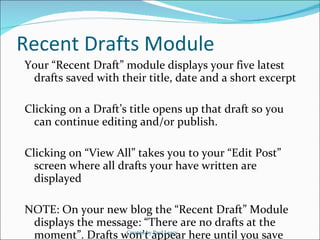 Recent Drafts Module <ul><li>Your “Recent Draft” module displays your five latest drafts saved with their title, date and ...