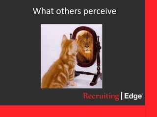 What others perceive
 