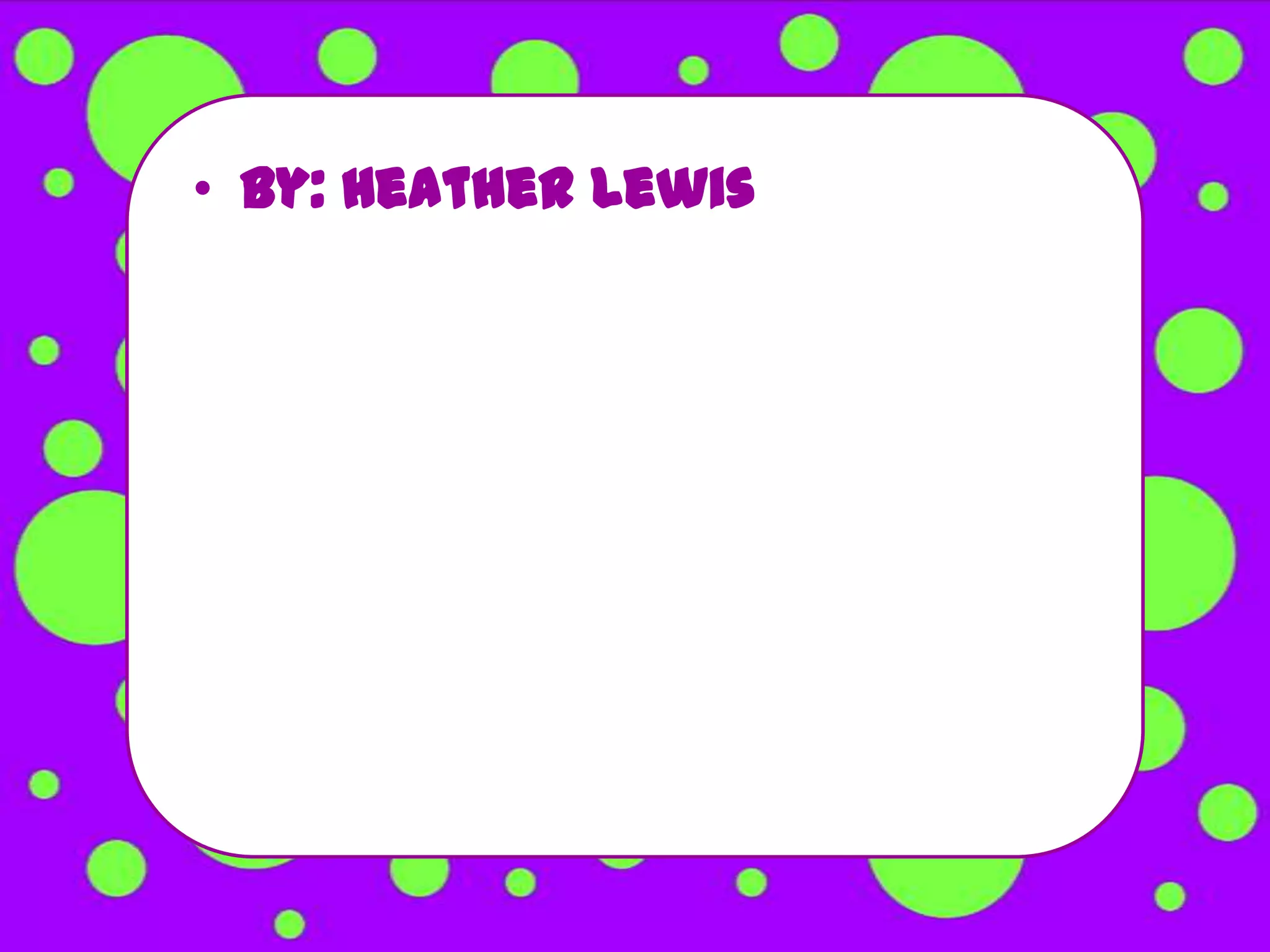 • By: Heather Lewis
 