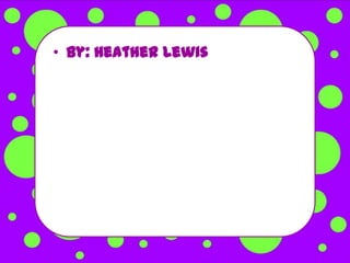 • By: Heather Lewis
 