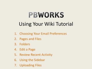 Using Your Wiki Tutorial ,[object Object],[object Object],[object Object],[object Object],[object Object],[object Object],[object Object]