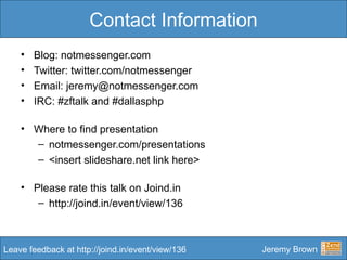 Contact Information <ul><li>Blog: notmessenger.com </li></ul><ul><li>Twitter: twitter.com/notmessenger </li></ul><ul><li>E...