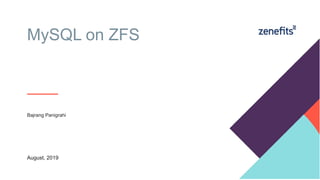 MySQL on ZFS
Bajrang Panigrahi
August, 2019
 