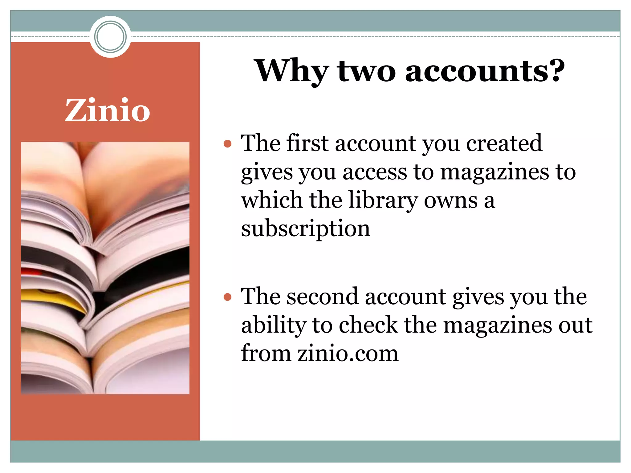 Zinio
 Use the tools on the left side to:
 View each page as a thumbnail
 Turn on full-screen viewing
 Zoom in or out on the current page.
 Print the current page.
 
