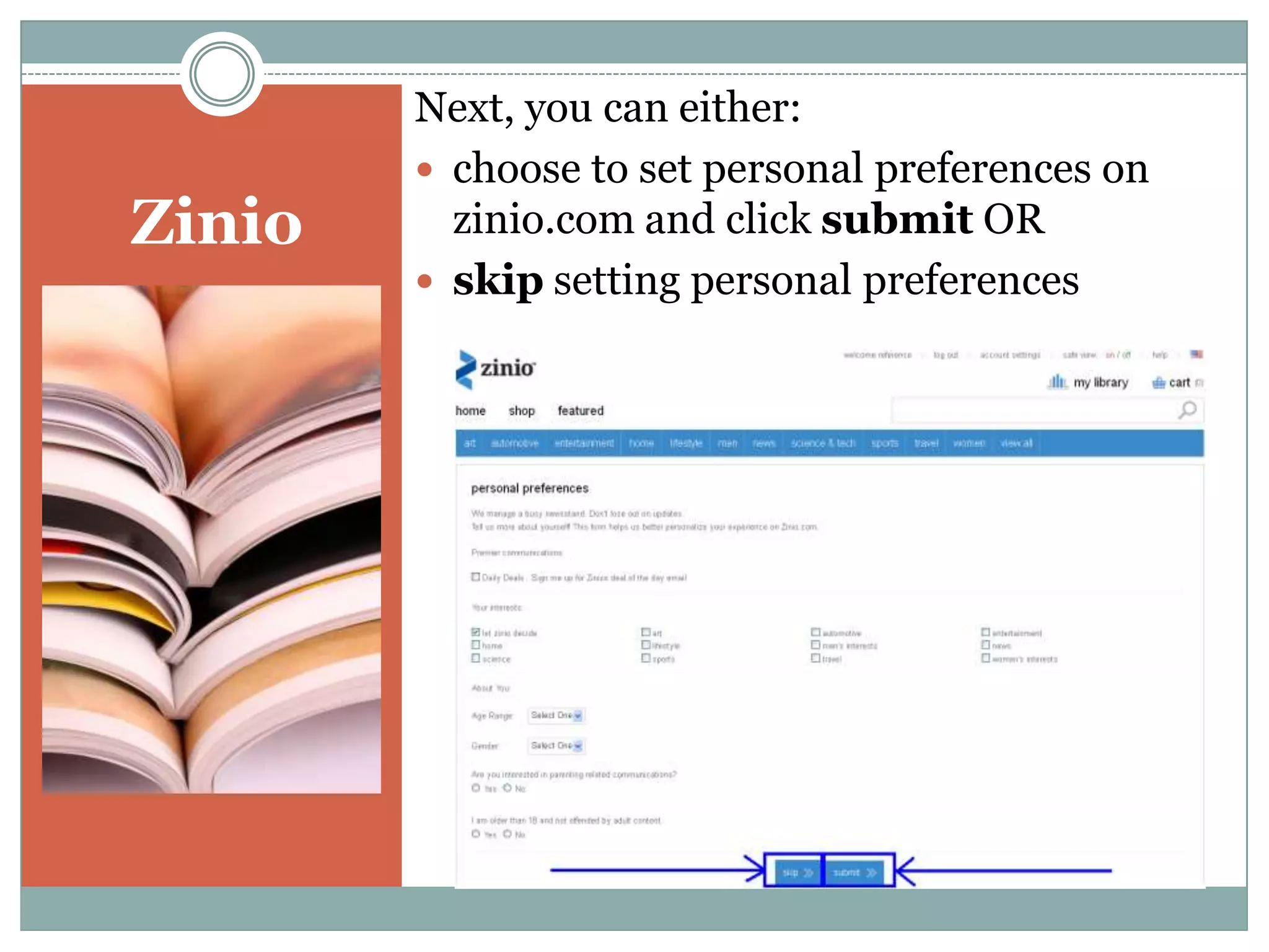 Zinio
 To delete a magazine, navigate to My
Collection on the Zinio website.
 