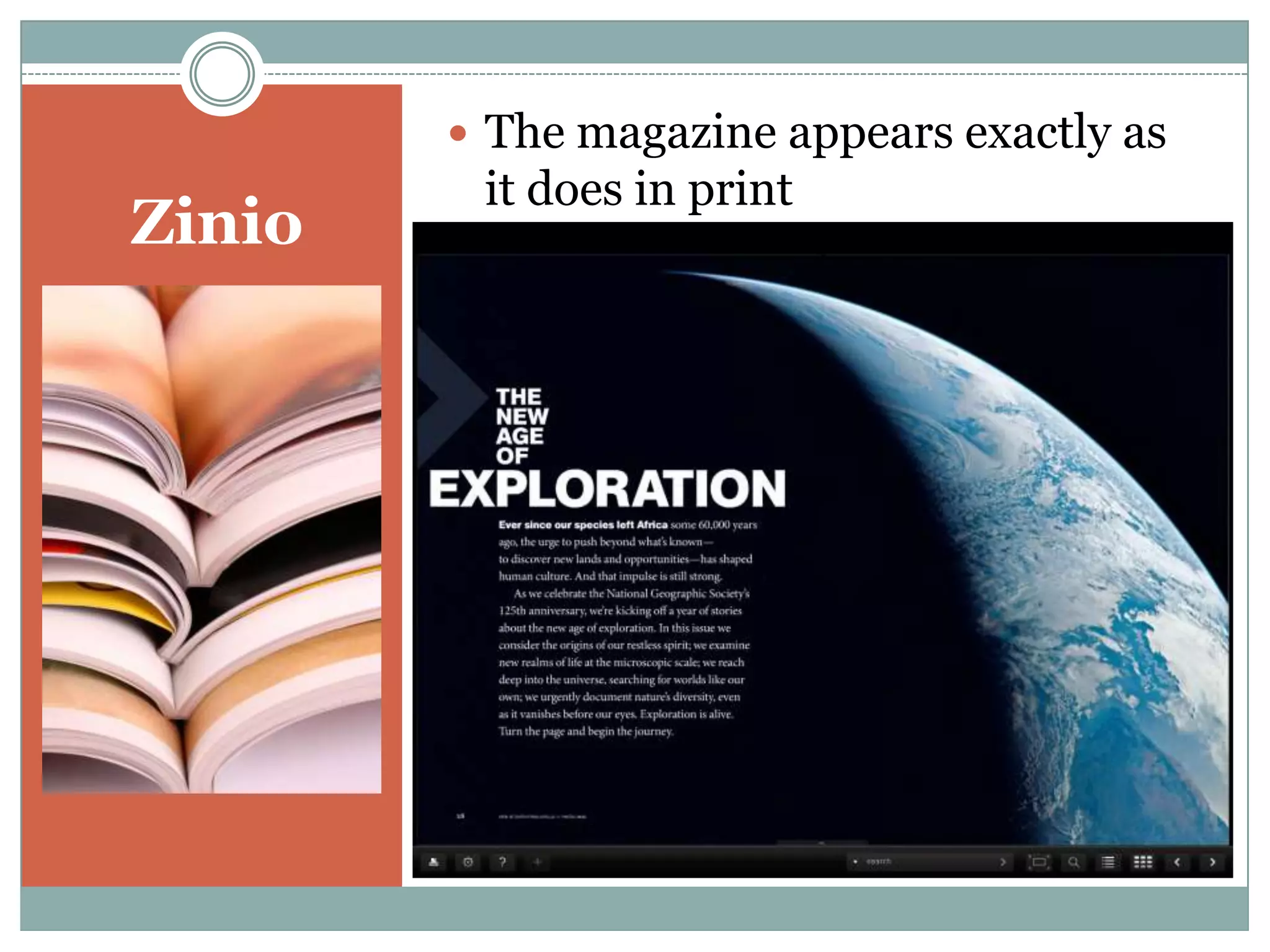 Zinio
 When you’re ready to check out another
magazine, click Browse Magazine
Collection to return to the library’s
subscriptions.
 