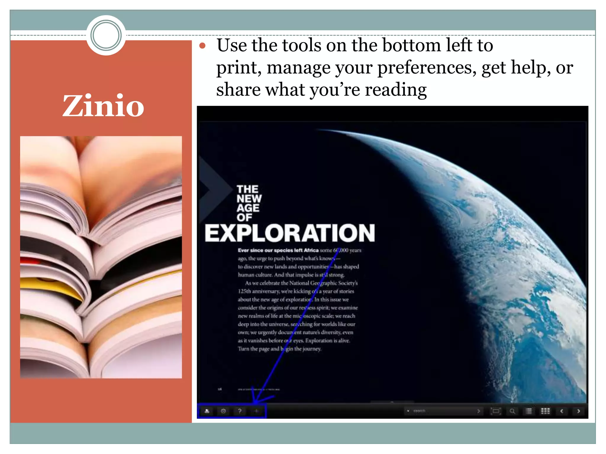 General Information
 Subscribe to as many magazines as you like from
Zinio – if the library holds a subscription for it, you
can read it for free!
 Magazines from Zinio do not expire, and they do not
accrue overdue fines.
 Only patrons with Waukegan Public Library cards
can subscribe to magazines from Zinio.
 Do you want a magazine to which the library does
not currently subscribe? Suggest it to a librarian in
person, online or by phone.
 