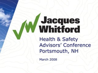 Health & Safety Advisors’ Conference Portsmouth, NH March 2008 