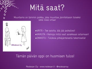 Redesan Oy - www.redesan.ﬁ - @redesanoy
Muuntamo on lämmin paikka, joka muuntaa jännitetason toiseksi
sekä lisää virtaa!
M...