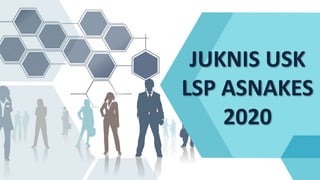 JUKNIS USK
LSP ASNAKES
2020
 