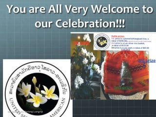 You are All Very Welcome to
our Celebration!!!
Designed by Ms. Banlang Luangvija
 