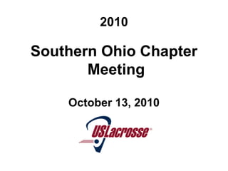 2010
Southern Ohio Chapter
Meeting
October 13, 2010
 