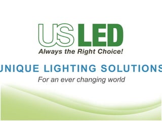 UNIQUE LIGHTING SOLUTIONS For an ever changing world 