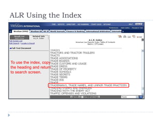 ALR Using the Index
To use the index, copy
the heading and return
to search screen.
 
