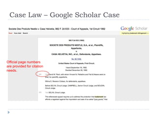 Case Law – Google Scholar Case
Official page numbers
are provided for citation
needs.
 