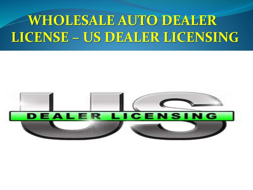 How TO Work Wholesale Dealer License US Dealer Licensing