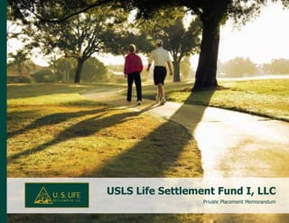 USLS Life Settlement Fund I, LLC
Private Placement Memorandum
 