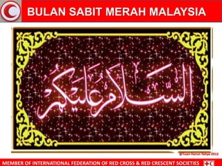 BULAN SABIT MERAH MALAYSIA
MEMBER OF INTERNATIONAL FEDERATION OF RED CROSS & RED CRESCENT SOCIETIES
@Tuan Harun Yahya 2012
 