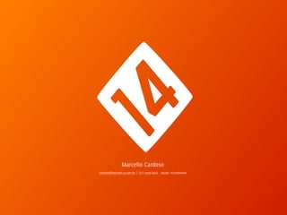 Marcello Cardoso
contato@latitude14.com.br / (31) 9793-6456 - skype: mcardoso82
 