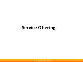 Service Offerings
5© 2015 USM Business Systems
 
