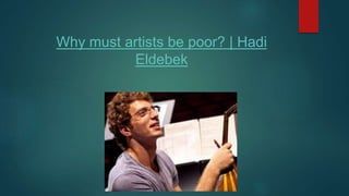 Why must artists be poor? | Hadi
Eldebek
 
