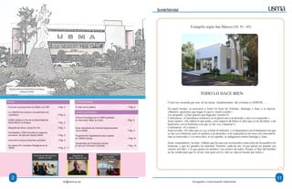 2 11
HaciendoUniversidad
dci@usma.ac.pa Divulgación y Comunicación Institucional
Firma de convenio entre la
USMA y el CNP
Biografía de
Mons. Carlos M. Ariz
Programa de Capacitación
para mujeres
en USMA Chiriquí
TODO LO HACE BIEN
Cristo nos recuerda que una de las tareas fundamentales del cristiano es SERVIR…….
En aquel tiempo, se acercaron a Jesús los hijos de Zebedeo, Santiago y Juan, y le dijeron:
«Maestro, queremos que hagas lo que te vamos a pedir.»
Les preguntó: «¿Qué queréis que haga por vosotros?»
Contestaron: «Concédenos sentarnos en tu gloria uno a tu derecha y otro a tu izquierda.»
Jesús replicó: «No sabéis lo que pedís, ¿sois capaces de beber el cáliz que yo he de beber, o de
bautizaros con el bautismo con que yo me voy a bautizar?»
Contestaron: «Lo somos.»
Jesús les dijo: «El cáliz que yo voy a beber lo beberéis, y os bautizaréis con el bautismo con que
yo me voy a bautizar, pero el sentarse a mi derecha o a mi izquierda no me toca a mí concederlo;
está ya reservado.» Los otros diez, al oír aquello, se indignaron contra Santiago y Juan.
Jesús, reuniéndolos, les dijo: «Sabéis que los que son reconocidos como jefes de los pueblos los
tiranizan, y que los grandes los oprimen. Vosotros, nada de eso: el que quiera ser grande, sea
vuestro servidor; y el que quiera ser primero, sea esclavo de todos. Porque el Hijo del hombre
no ha venido para que le sirvan, sino para servir y dar su vida en rescate por todos.»
Evangelio según San Marcos (10, 35 - 45)
Firma de convenio entre la USMA y el CNP / Pág. 3
La USMA firma convenio de pasantías con
Cancillería / Pág. 3
USMA celebra el Día de la Solemnidad de
Santa María La Antigua / Pág. 4
Biografía de Mons. Carlos M. Ariz / Pág. 4
Estudiantes y ONG reunidos en segundo
encuentro de Servicio Social-USMA / Pág. 5
Inducción a nuevos docentes usmeños / Pág. 5
Se realiza XIV Jornadas Teológicas en la
USMA / Pág. 6 - 7
La Pluma Invitada
El valor de la palabra / Pág. 8
Centros Universitarios
Clínica Psicológica de la USMA participa
en Seminario-Taller en Colón /Pág. 9
Giras educativas de Ciencias Agropecuarias
de la USMA / Pág. 9
Programa de Capacitación para mujeres
en USMA Chiriquí / Pág.10
Estudiantes de Producción Animal
en gira por Isla Barro Colorado / Pág. 10
Rectoría
Nuestra Patrona Santa María la Antigua,
campus central.
 