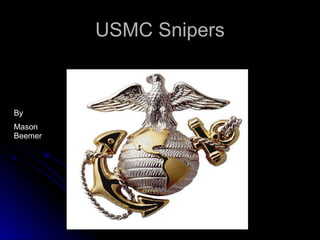 USMC Snipers By  Mason Beemer 