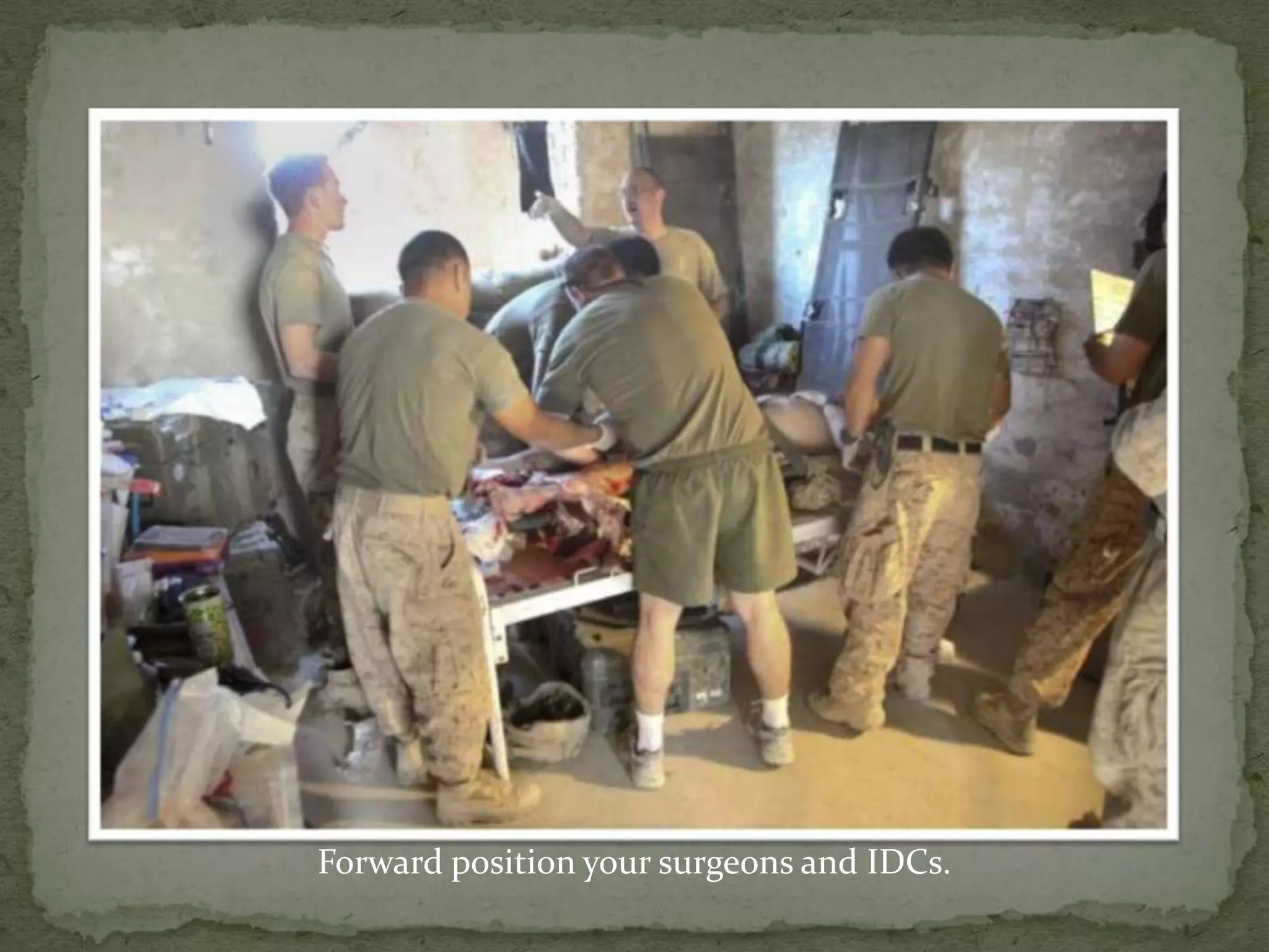 Forward position your surgeons and IDCs. 